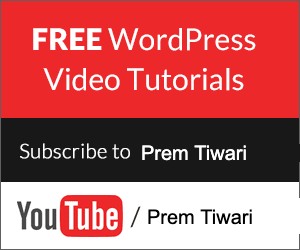Free WordPress Video Tutorials on YouTube by Prem Tiwari