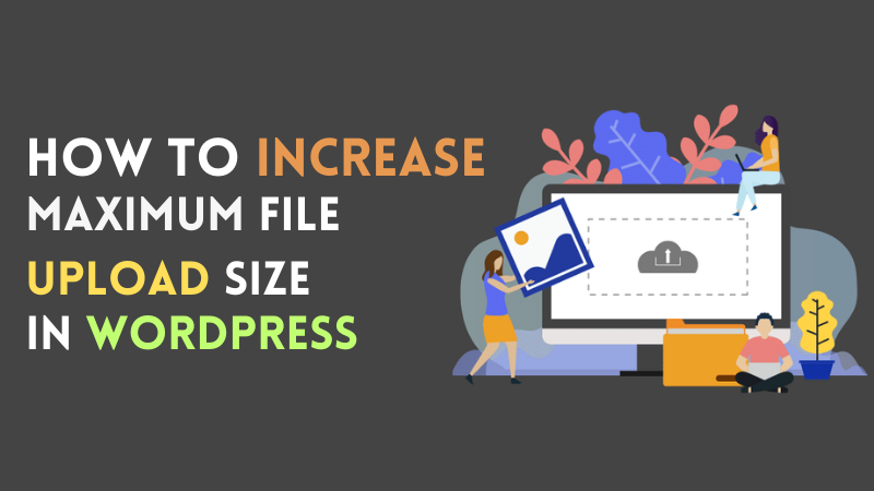How to Increase Maximum Upload File Size in WordPress